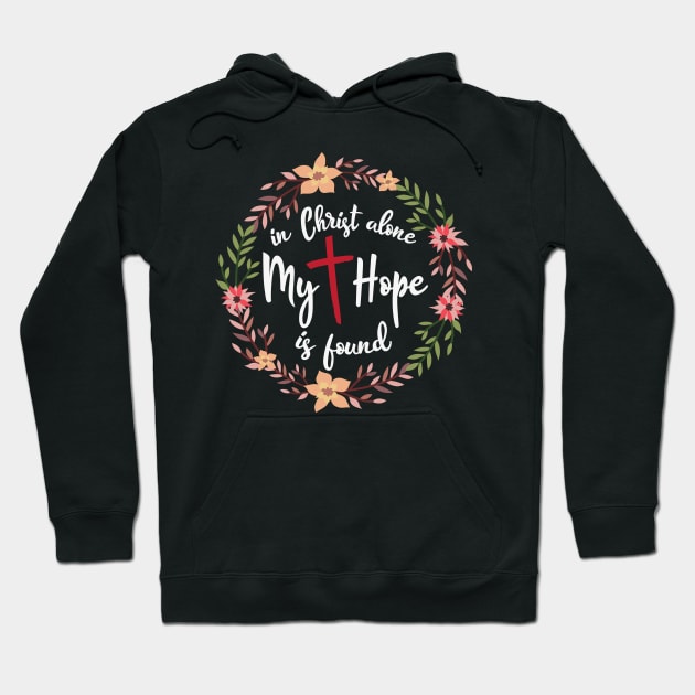 In Christ Alone My Hope Hoodie by MonataHedd